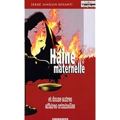 Haine maternelle et douze autres affaires criminelles