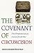 The Covenant of Circumcision: New Perspectives on an Ancient Jewish Rite (Brandeis Series on Jewish Women)
