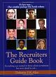 The Recruiters Guide Book to Corporate Recruiting, Contract Recruiting, Agency Recruiting, Headhunting, Diversity Recruiting, College Recruiting, Sourcing and Interviewing Candidates