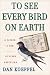 To See Every Bird on Earth: A Father, a Son, and a Lifetime Obsession