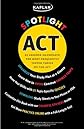 Kaplan Spotlight ACT: 25 Lessons Illuminate the Most Frequently Tested Topics