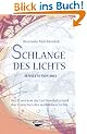 Schlange des Lichts. Jenseits von 2012. Das Erwecken der Erd-Kundalini und das Erwachen des weiblichen Lichts