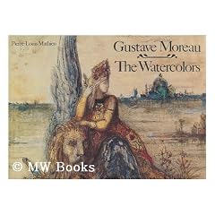Gustave Moreau: The Watercolors