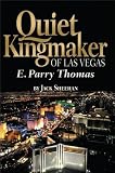Quiet Kingmaker of Las Vegas: E. Parry Thomas