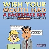 Wish your mouth had a backspace key: A compilation of It's-Geek-2-Me tech toons (Volume 1) ~ Francis Cleetus