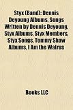 Styx (Band): Dennis Deyoung Albums, Songs Written by Dennis Deyoung, Styx Albums, Styx Members, Styx Songs, Tommy Shaw Albums, I Am the Walrus