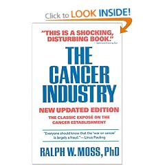 The Cancer Industry: The Classic Expose on the Cancer Establishment