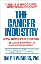 The Cancer Industry: The Classic Expose on the Cancer Establishment, Updated Edition