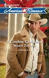 A Cowboy Christmas: A Christmas Baby\Marry Me, Cowboy (Harlequin American Romance Series)
