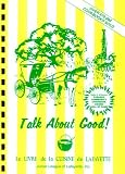 Talk About Good Cookbook Louisiana Lafayette Junior League, LA. Junior League of Lafayette