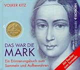 Das war die Mark - Ein Erinnerungsbuch zum Sammeln und Aufbewahren - Volker Kitz