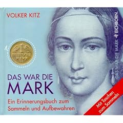 Das war die Mark. Ein Erinnerungsbuch zum Sammeln und Aufbewahren