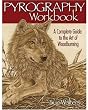 Pyrography Workbook: A Complete Guide to the Art of Woodburning