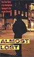 Almost Lost: The True Story of an Anonymous Teenager's Life on the Streets (Avon Flare Book)