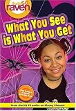 What You See is What You Get (Thats So Raven)