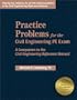 Practice Problems for the Civil Engineering PE Exam: A Companion to the Civil Engineering Reference Manual