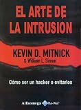 El Arte de la Intrusion - Como Ser un Hacker o Evitarlos (Spanish Edition)