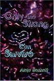 Only the Strong Can Survive