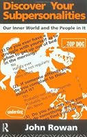 Discover Your Subpersonalities: Our Inner World and the People In It
