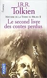 Histoire de la terre du milieu, tome 2 : Le Second Livre des contes perdus