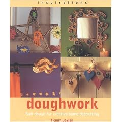 Doughwork: Using Salt Dough for Creative Home Decorating (Inspirations)