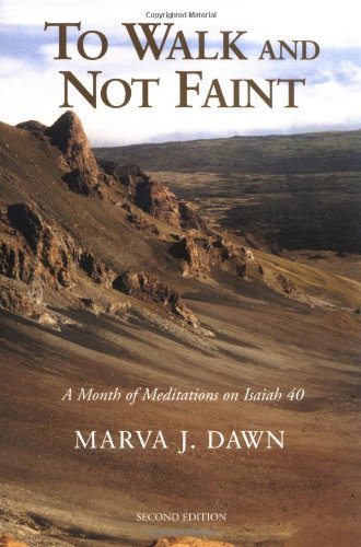 To Walk and Not Faint: A Month of Meditations on Isaiah 40