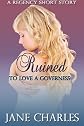 Ruined (To Love a Governess Regency Short Story)