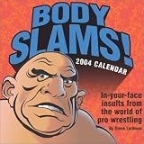 Body Slams! 2004 Calendar: In-Your-Face Insults from the World of Pre Wrestling (Day-To-Day)