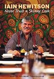 Never Trust a Skinny Cook: Huey's Culinary Travelogue