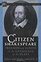 Citizen Shakespeare: Freemen and Aliens in the Language of the Plays (Early Modern Cultural Studies)