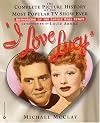 I Love Lucy: The Complete Picture History of the Most Popular TV Show Ever