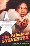 The Fabulous Sylvester: The Legend, the Music, the Seventies in San Francisco