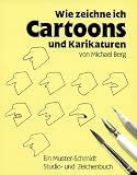 Wie zeichne ich Cartoons und Karikaturen - Michael Berg