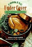 Cooking Under Cover: One Pot Wonders -- A Treasury of Soups, Stews, Braises, and Casseroles
