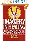 Imagery in Healing: Shamanism and Modern Medicine