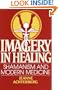 Imagery in Healing: Shamanism and Modern Medicine