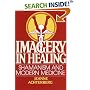 Imagery in Healing: Shamanism and Modern Medicine