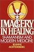 Imagery in Healing: Shamanism and Modern Medicine
