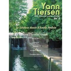 Partition : 6 pi�ces pour Piano - Volume 2 - Le fabuleux destin d'Am�lie Poulain - Piano