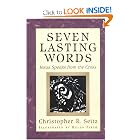 Seven Lasting Words: Jesus Speaks from the Cross by Christopher R. Seitz and Helen Firth