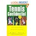 Tennis Confidential: Today's Greatest Players, Matches, and Controversies