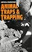 Animal Traps and Trapping