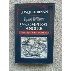 Izaak Walton's the Compleat Angler: The Art of Recreation