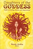 Daughters of the Goddess: Studies of Identity, Healing and Empowerment