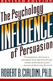 Influence: The Psychology of Persuasion Robert B. Cialdini