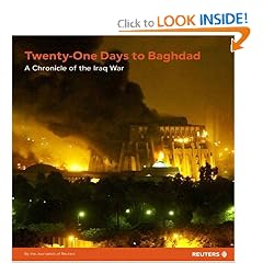 21 Days to Baghdad: A Chronicle of the Iraq War (Reuters Prentice Hall Series on World Issues)