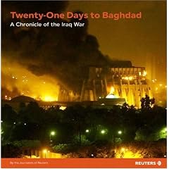 21 Days to Baghdad: a Chronicle of the Iraq War (Reuters Prentice Hall Series on World Issues)