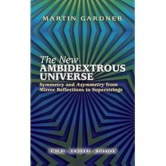The New Ambidextrous Universe: Symmetry and Asymmetry from Mirror Reflections to Superstrings: Third Revised Edition
