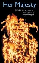 Her Majesty: 21 Bold, Sharp-eyed Stories by Women