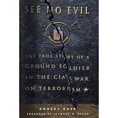 See No Evil: The True Story of a Ground Soldier in the CIA's War on Terrorism